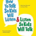 How to Talk So Kids Will Listen & Listen So Kids Will Talk